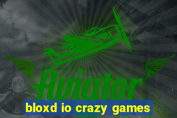 bloxd io crazy games